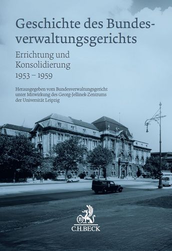 Cover des Buches „Geschichte des Bundesverwaltungsgerichts: Errichtung und Konsolidierung 1953–1959"